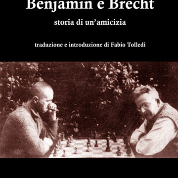 Pubblicato “Benjamin e Brecht. Storia di un’amicizia” di Erdmut Wizisla, tradotto e curato da Fabio Tolledi